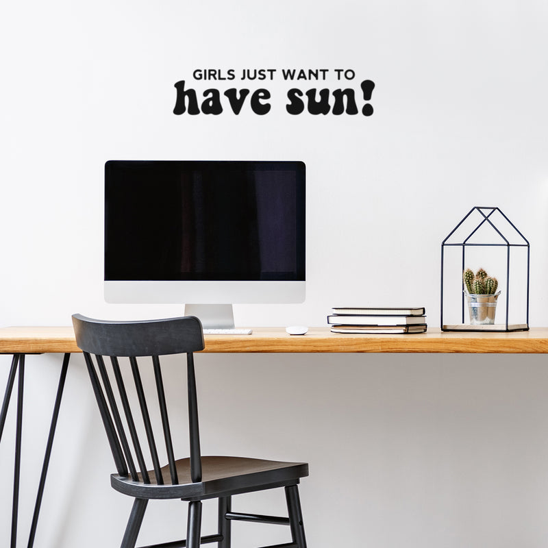 Vinyl Wall Art Decal - Girls Just Want To Have Sun! - 6" x 25" - Trendy Inspirational Funny Quote Sticker For Girls Home Office Living Room Kids Room Bedroom Makeup Mirror Decor 2