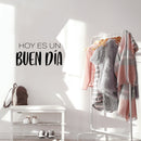 Vinyl Wall Art Decal - Hoy Es Un Buen Día / Today Is A Good Day - 12.5" x 25"- Trendy Lovely Inspiring Good Vibes Spanish Quote Sticker For Bedroom Playroom Classroom Office Decor 3