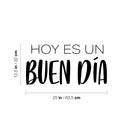 Vinyl Wall Art Decal - Hoy Es Un Buen Día / Today Is A Good Day - 12.5" x 25"- Trendy Lovely Inspiring Good Vibes Spanish Quote Sticker For Bedroom Playroom Classroom Office Decor 4
