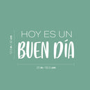 Vinyl Wall Art Decal - Hoy Es Un Buen Día / Today Is A Good Day - 12.5" x 25"- Trendy Lovely Inspiring Good Vibes Spanish Quote Sticker For Bedroom Playroom Classroom Office Decor 4