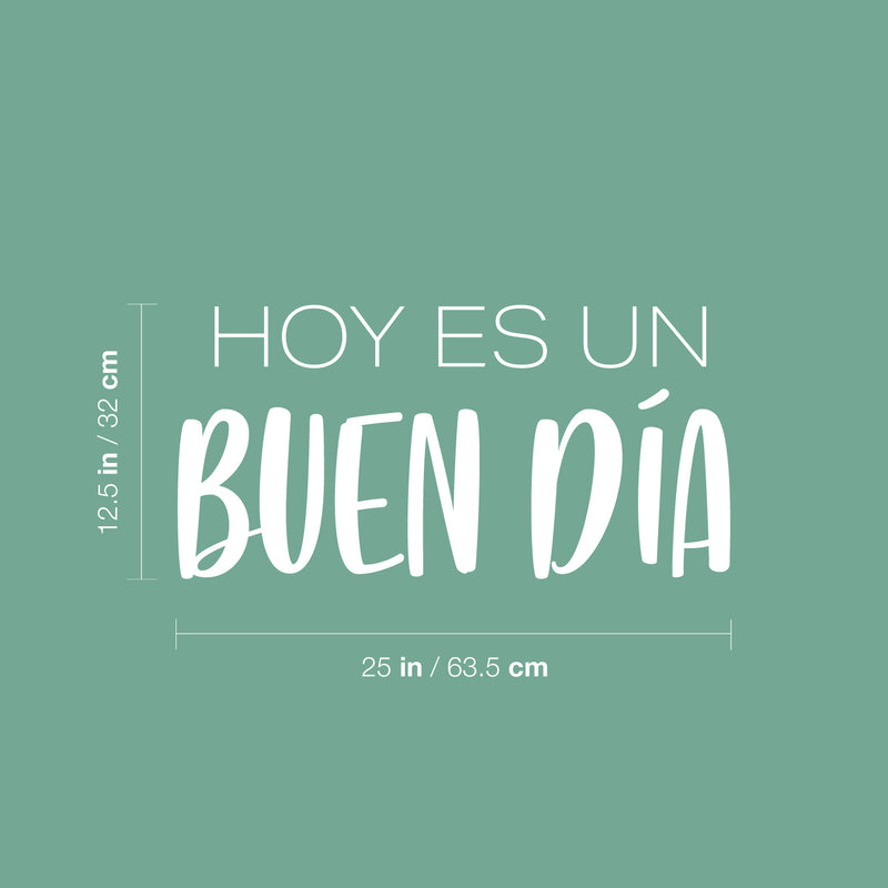 Vinyl Wall Art Decal - Hoy Es Un Buen Día / Today Is A Good Day - 12.5" x 25"- Trendy Lovely Inspiring Good Vibes Spanish Quote Sticker For Bedroom Playroom Classroom Office Decor 4