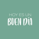 Vinyl Wall Art Decal - Hoy Es Un Buen Día / Today Is A Good Day - 12.5" x 25"- Trendy Lovely Inspiring Good Vibes Spanish Quote Sticker For Bedroom Playroom Classroom Office Decor 2