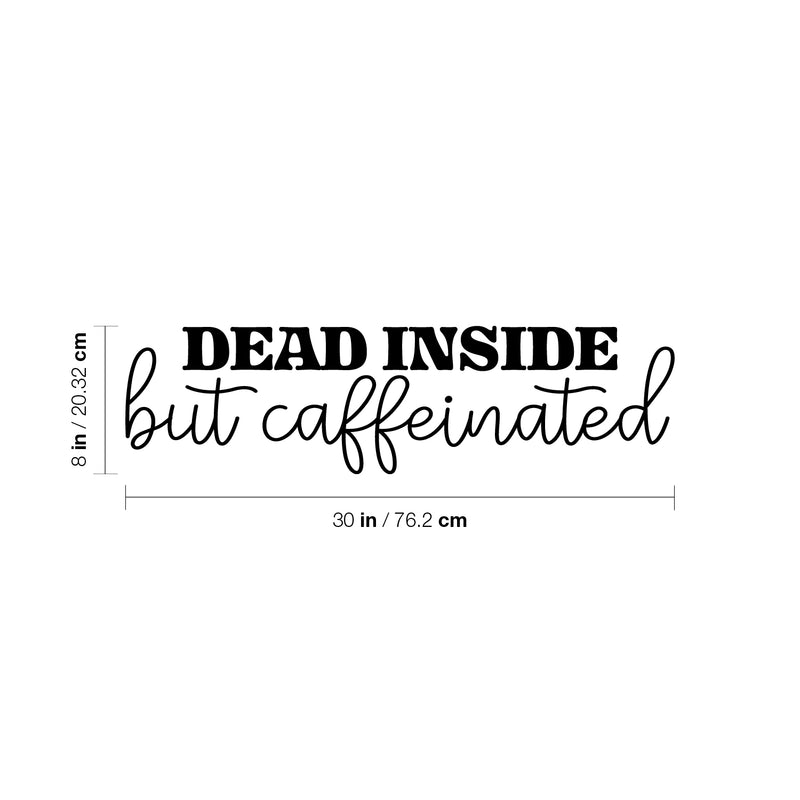 Vinyl Wall Art Decal - Dead Inside But Caffeinated - 8" x 30" - Trendy Inspirational Funny Cafe Quote Sticker for Home Kitchen Living Room Store Work Office Kitchenette Decor 4