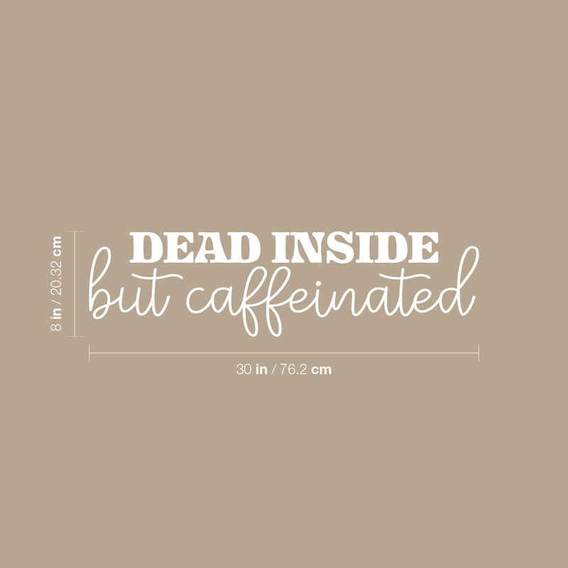 Vinyl Wall Art Decal - Dead Inside But Caffeinated - 8" x 30" - Trendy Inspirational Funny Cafe Quote Sticker for Home Kitchen Living Room Store Work Office Kitchenette Decor 4