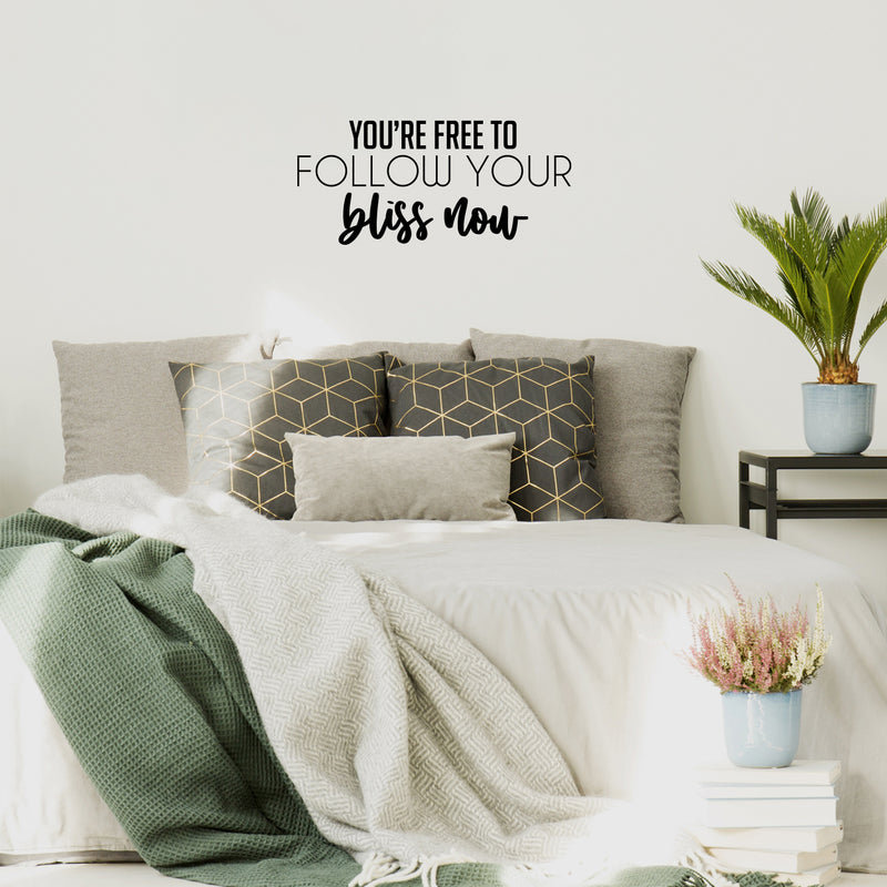 Vinyl Wall Art Decal - You're Free To Follow Your Bliss Now - 11. Modern Motivational Positive Self Esteem Quote Sticker For Home Bedroom Closet Living Room Playroom School Office Decor 2