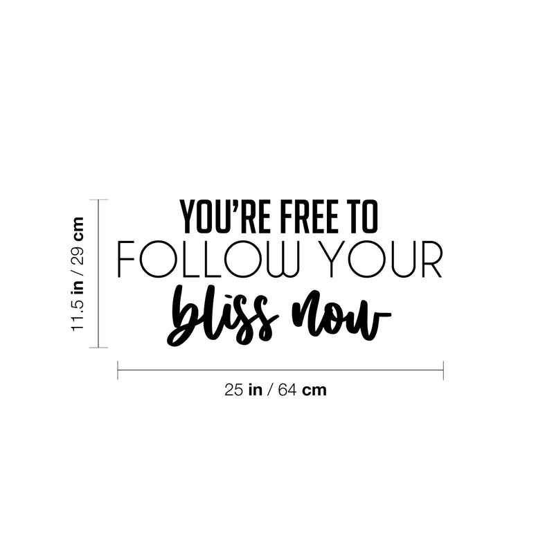 Vinyl Wall Art Decal - You're Free To Follow Your Bliss Now - 11. Modern Motivational Positive Self Esteem Quote Sticker For Home Bedroom Closet Living Room Playroom School Office Decor 4