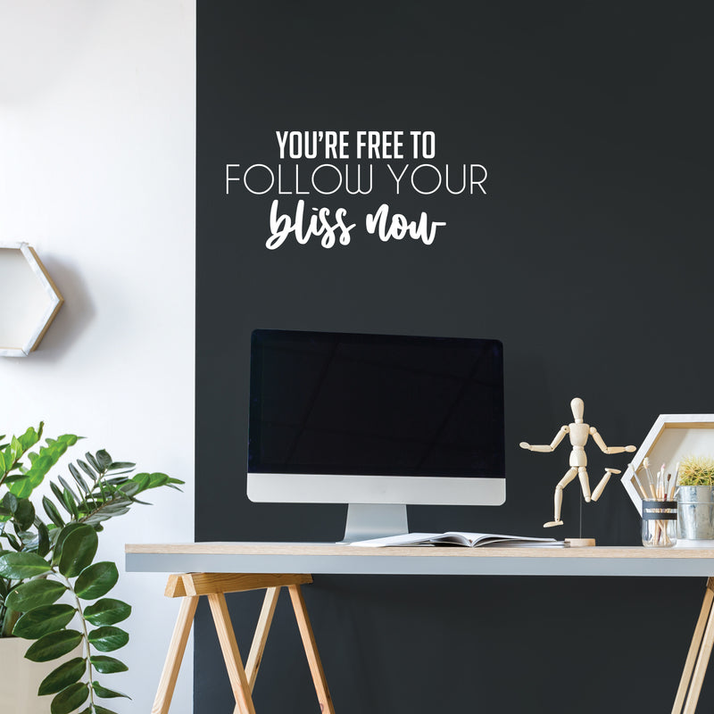 Vinyl Wall Art Decal - You're Free To Follow Your Bliss Now - 11.5" x 25" - Modern Motivational Positive Self Esteem Quote Sticker For Home Bedroom Closet Living Room Playroom School Office Decor 2