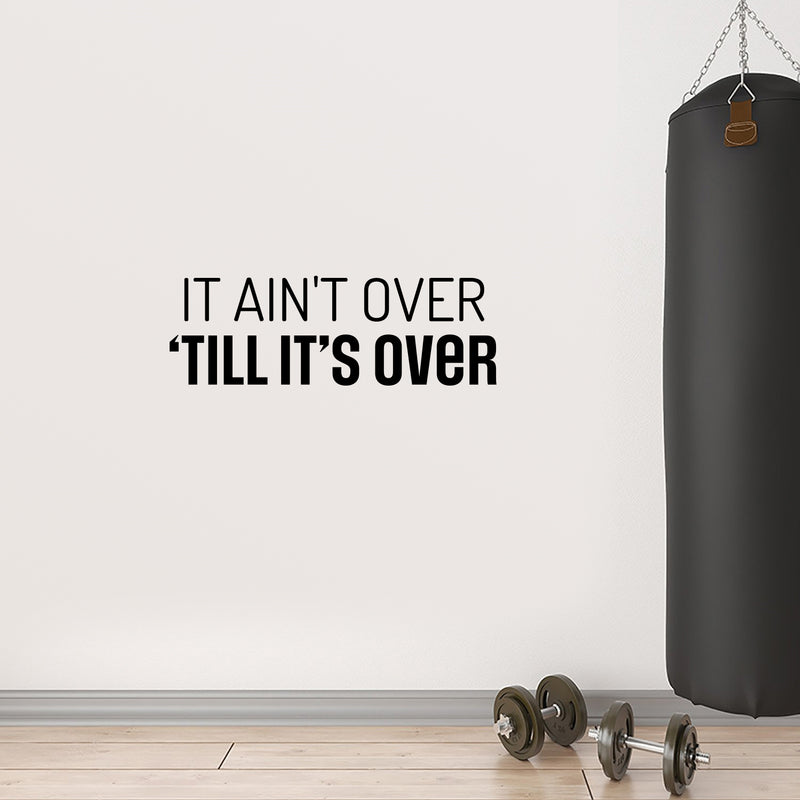 Vinyl Wall Art Decal - It Ain't Over 'Till It's Over - 10" x 30" - Trendy Motivating Positive Healthy Quote Sticker For Home Workout Room Yoga Dance Center Gym Fitness Lifestyle Decor 2