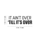 Vinyl Wall Art Decal - It Ain't Over 'Till It's Over - 10" x 30" - Trendy Motivating Positive Healthy Quote Sticker For Home Workout Room Yoga Dance Center Gym Fitness Lifestyle Decor 4