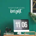 Vinyl Wall Art Decal - Your Future Looks Bright - 10.5" x 25" - Trendy Motivating Fun Good Vibes Quote Sticker For Home Bedroom Closet  Playroom Classroom Daycare Office Decor 1