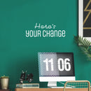 Vinyl Wall Art Decal - Here's Your Change - 9" x 25" - Modern Inspirational Optimistic Quote Sticker For Home Bedroom Closet Living Room School Office Coffee Shop Decor 2