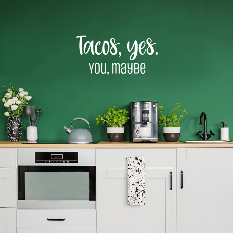 Vinyl Wall Art Decal - Tacos; Yes. You; Maybe - 12" x 25" - Trendy Funny Sarcastic Joke Quote Sticker For Home Kitchen Dining Room Mexican Restaurant Storefront Office Humorous Decor 2