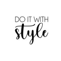 Vinyl Wall Art Decal - Do It With Style - Trendy Motivational Lovely Quote Sticker For Home Bedroom Closet Living Room Office Boutique Storefront School Office Decor 1