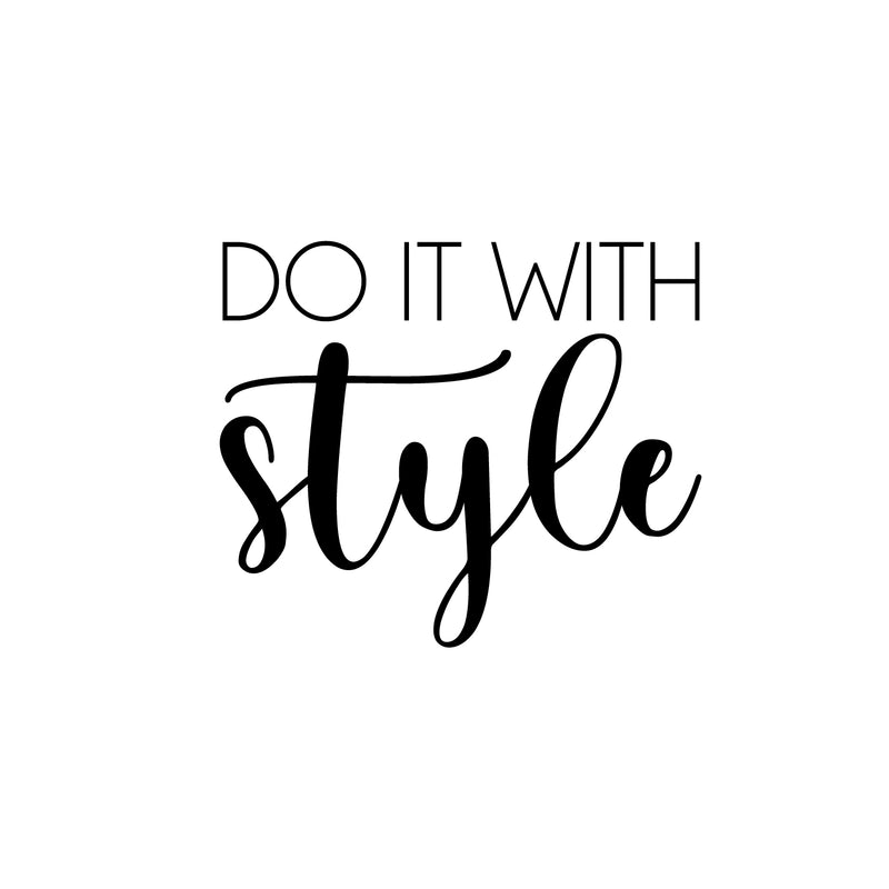 Vinyl Wall Art Decal - Do It With Style - Trendy Motivational Lovely Quote Sticker For Home Bedroom Closet Living Room Office Boutique Storefront School Office Decor 1