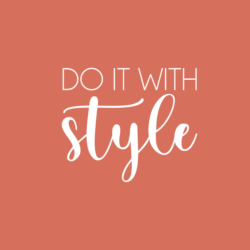 Vinyl Wall Art Decal - Do It With Style - 17" x 20" - Trendy Motivational Lovely Quote Sticker For Home Bedroom Closet Living Room Office Boutique Storefront School Office Decor 1