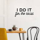 Vinyl Wall Art Decal - I Do It For The Tacos - Shape Modern Inspirational Funny Quote Sticker For Home Kitchen Restaurant Store Dining Room Office kitchenette Decor 2
