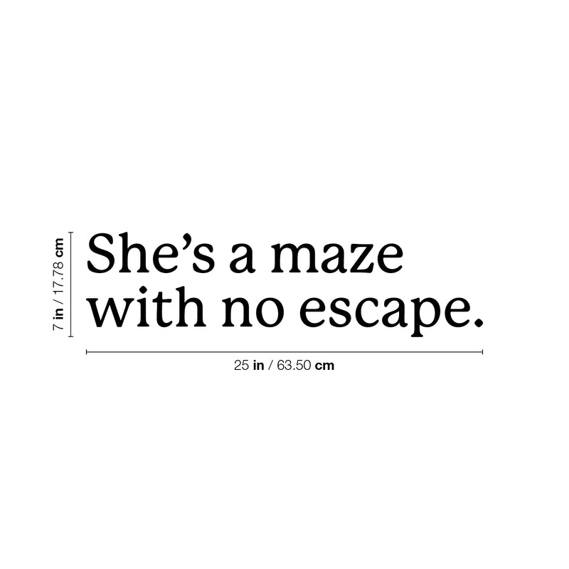 Vinyl Wall Art Decal - She's A Maze With No Escape - 7" x 25" - Trendy Inspirational Quote Sticker For Girls Home Office Living Room Bedroom Makeup Mirror Decor 4