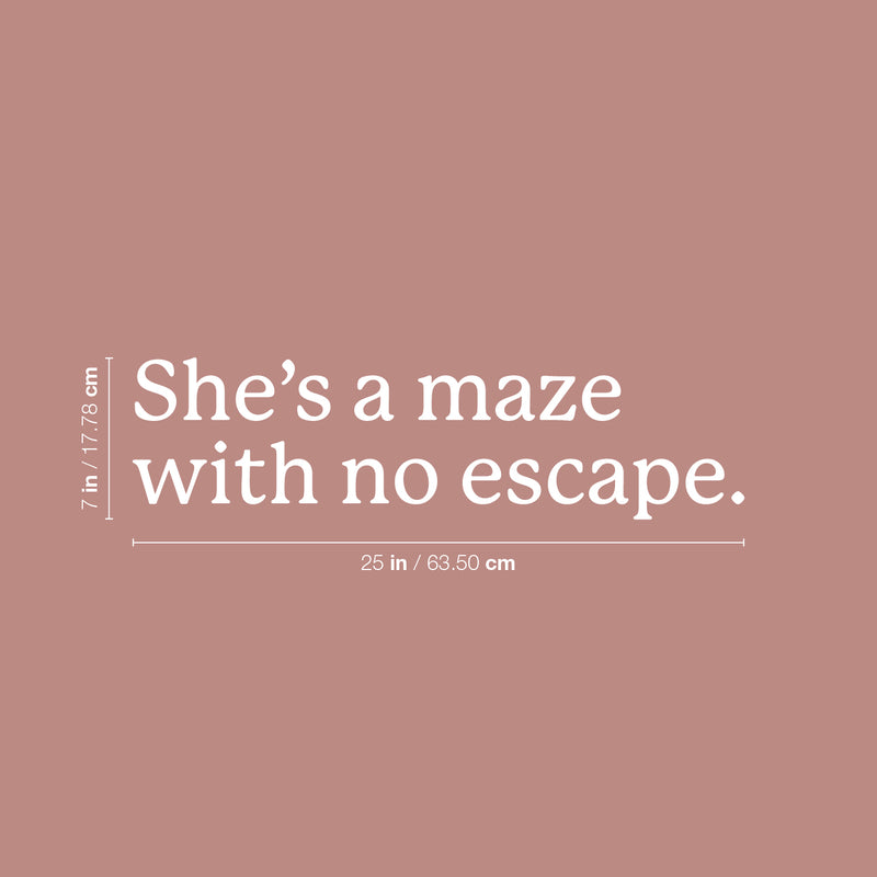 Vinyl Wall Art Decal - She's A Maze With No Escape - 7" x 25" - Trendy Inspirational Quote Sticker For Girls Home Office Living Room Bedroom Makeup Mirror Decor 4