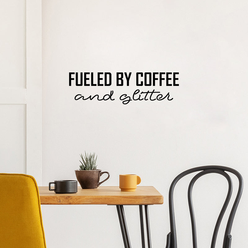 Vinyl Wall Art Decal - Fueled By Coffee And Glitter - 7.5" x 25" - Trendy Inspirational Funny Cafe Quote Sticker for Home Kitchen Living Room Store Work Office Kitchenette Decor 2
