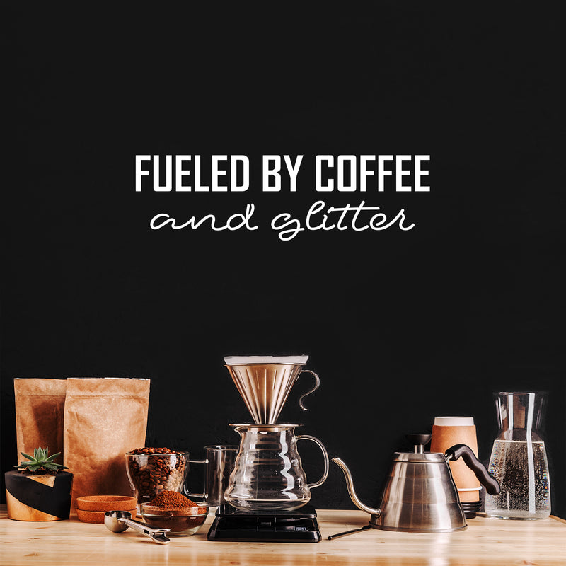 Vinyl Wall Art Decal - Fueled By Coffee And Glitter - 7.5" x 25" - Trendy Inspirational Funny Cafe Quote Sticker for Home Kitchen Living Room Store Work Office Kitchenette Decor 2