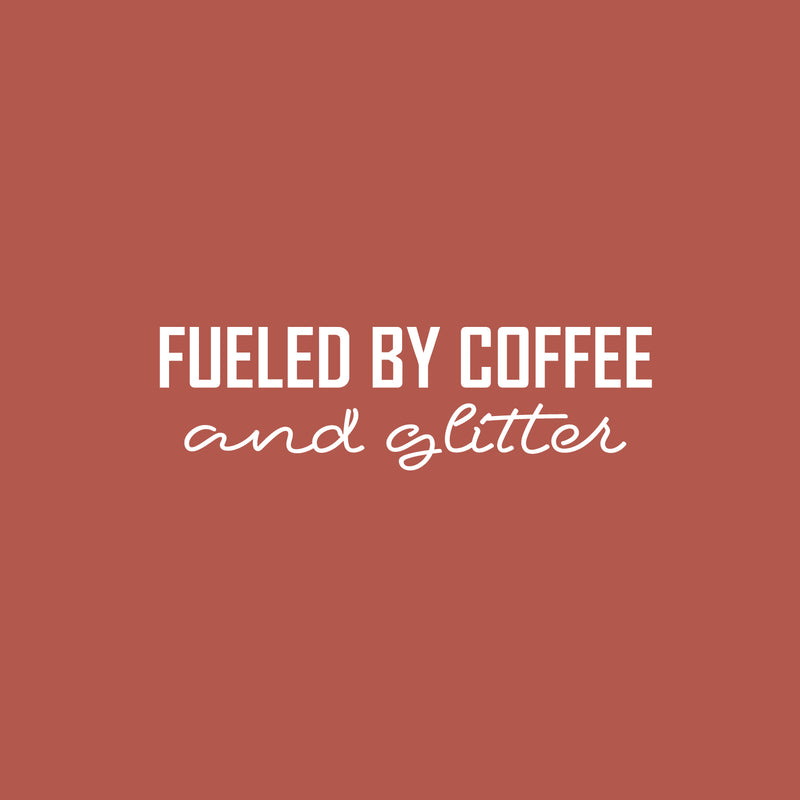 Vinyl Wall Art Decal - Fueled By Coffee And Glitter - 7.5" x 25" - Trendy Inspirational Funny Cafe Quote Sticker for Home Kitchen Living Room Store Work Office Kitchenette Decor 1