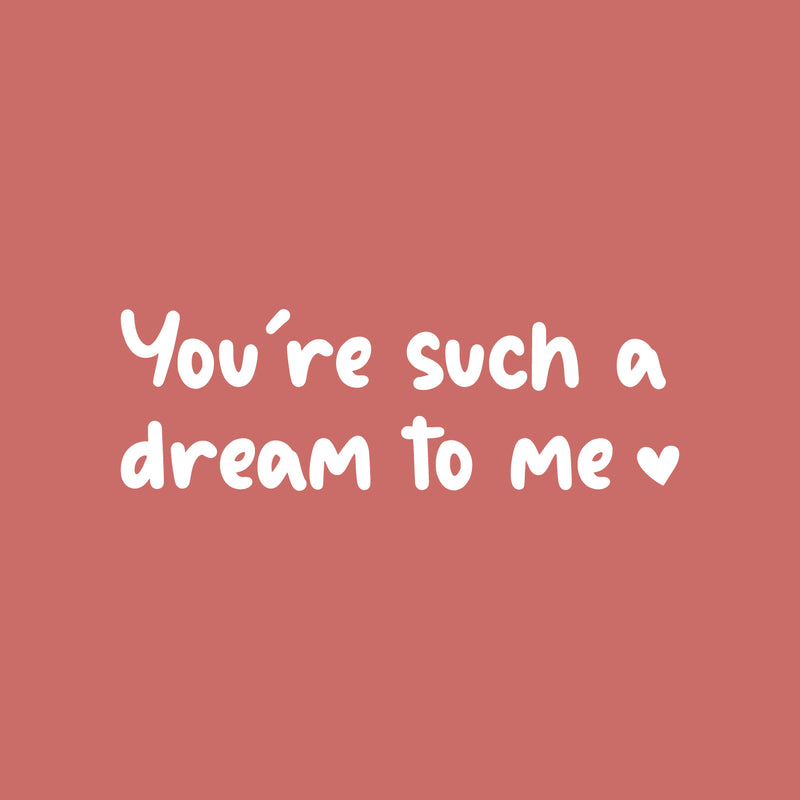 Vinyl Wall Art Decal - You're Such A Dream To Me - 8" x 25" - Heart Shape Trendy Inspirational Cute Quote Sticker For Couples Bedroom Boyfriend Girlfriend Home Office Decor 1