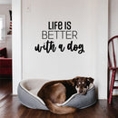 Vinyl Wall Art Decal - Life Is Better With A Dog - 16. Modern Inspirational Cute Doggie Quote Sticker For Home Vet Office Bedroom Living Room Dog Lovers Decor 2