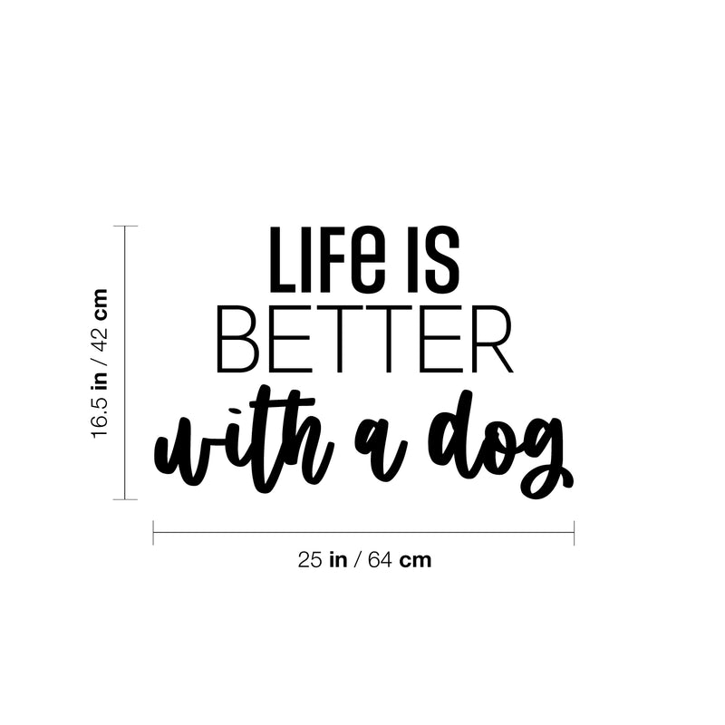 Vinyl Wall Art Decal - Life Is Better With A Dog - 16. Modern Inspirational Cute Doggie Quote Sticker For Home Vet Office Bedroom Living Room Dog Lovers Decor 4