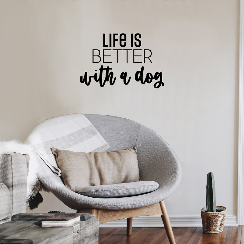Vinyl Wall Art Decal - Life Is Better With A Dog - 16. Modern Inspirational Cute Doggie Quote Sticker For Home Vet Office Bedroom Living Room Dog Lovers Decor 3