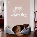 Vinyl Wall Art Decal - Life Is Better With A Dog - 16.5" x 25" - Modern Inspirational Cute Doggie Quote Sticker For Home Vet Office Bedroom Living Room Dog Lovers Decor 3