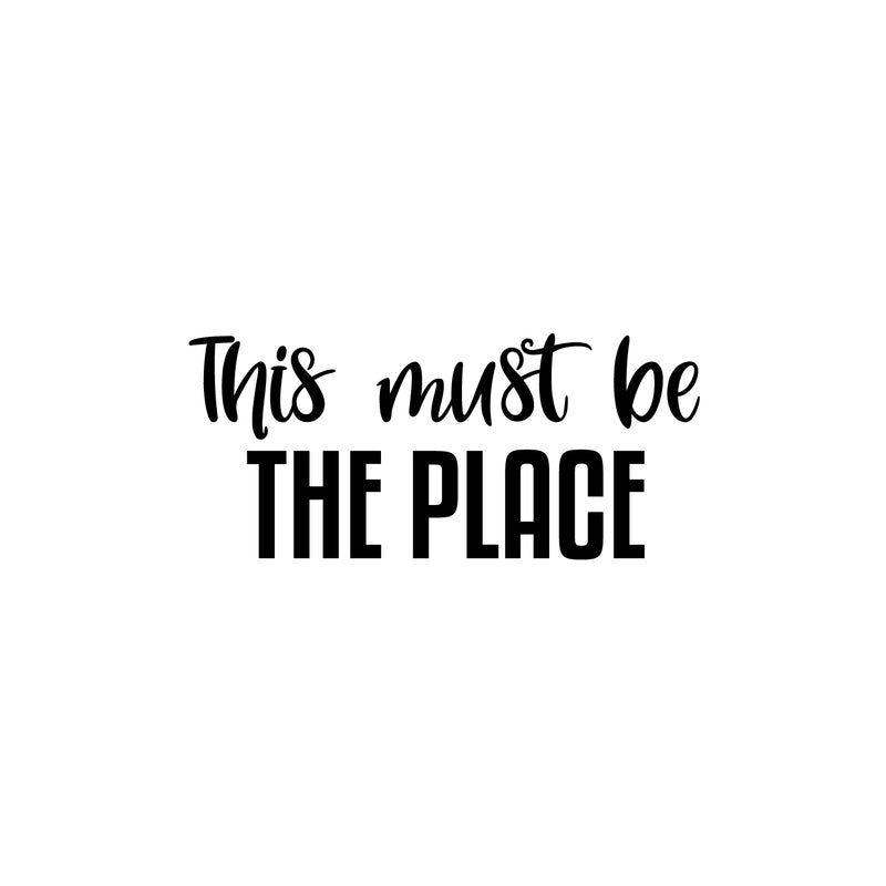 Vinyl Wall Art Decal - This Must Be The Place - Trendy Motivational Quote Sticker For Family Home Office Living Room Couples Bedroom Store Decor 1