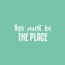 Vinyl Wall Art Decal - This Must Be The Place - 11" x 25" - Trendy Motivational Self-Love Quote Sticker For Bedroom Family Home Office Living Room Store Decor 1