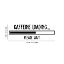 Vinyl Wall Art Decal - Caffeine Loading - 8" x 25" - Trendy Inspirational Cafe Quote Sticker for Home Bedroom Kitchen Living Room Store Work Office Kitchenette Decor 4