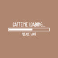 Vinyl Wall Art Decal - Caffeine Loading - 8" x 25" - Trendy Inspirational Cafe Quote Sticker for Home Bedroom Kitchen Living Room Store Work Office Kitchenette Decor 1