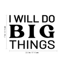 Vinyl Wall Art Decal - I Will Do Big Things - 17" x 22.5" - Trendy Inspirational Optimistic Vibes Quote Sticker For Home Bedroom Closet Living Room Office Gym Fitness Decor 4