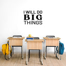 Vinyl Wall Art Decal - I Will Do Big Things - 17" x 22.5" - Trendy Inspirational Optimistic Vibes Quote Sticker For Home Bedroom Closet Living Room Office Gym Fitness Decor 3