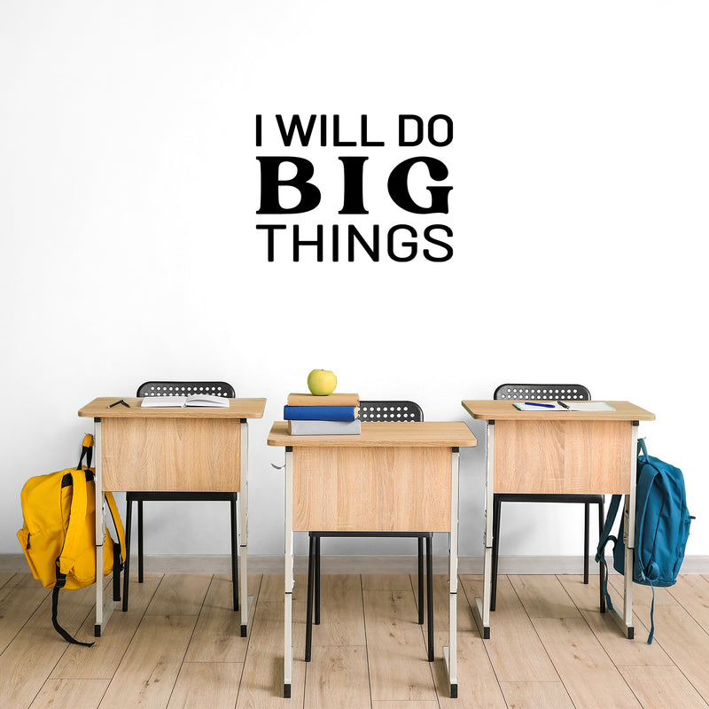 Vinyl Wall Art Decal - I Will Do Big Things - 17" x 22.5" - Trendy Inspirational Optimistic Vibes Quote Sticker For Home Bedroom Closet Living Room Office Gym Fitness Decor 3