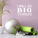 Vinyl Wall Art Decal - I Will Do Big Things - 17" x 22.5" - Trendy Inspirational Optimistic Vibes Quote Sticker For Home Bedroom Closet Living Room Office Gym Fitness Decor 2