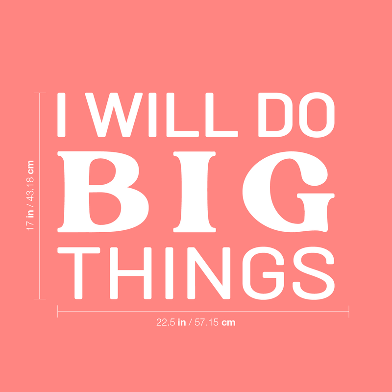 Vinyl Wall Art Decal - I Will Do Big Things - 17" x 22.5" - Trendy Inspirational Optimistic Vibes Quote Sticker For Home Bedroom Closet Living Room Office Gym Fitness Decor 4