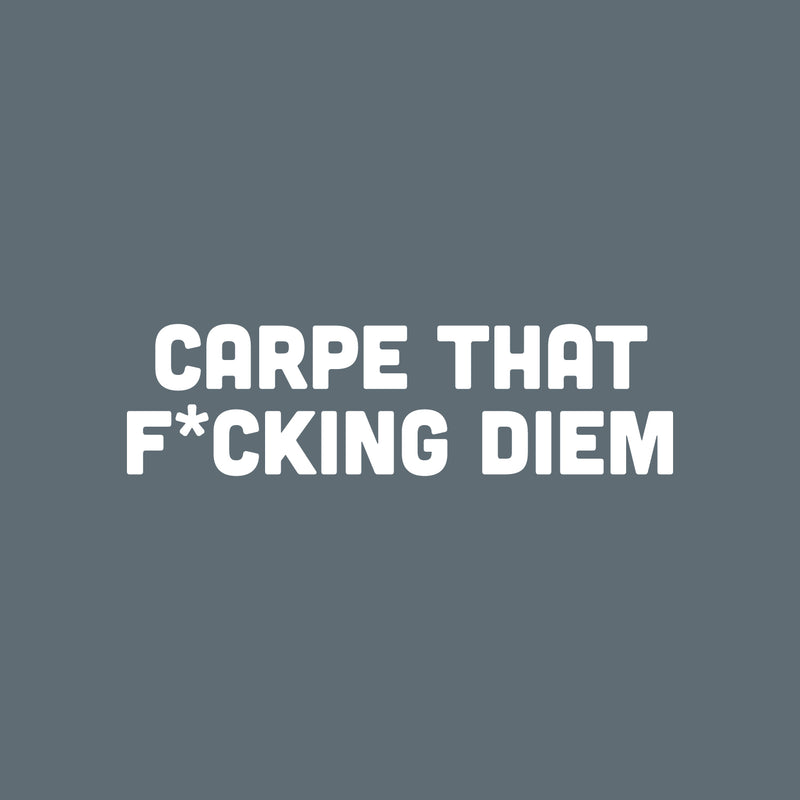 Vinyl Wall Art Decal - Carpe That F*cking Diem - 7" x 25" - Trendy Motivational Fun Positive Sarcastic Adult Quote Sticker For Office Gym Coffee Shop Living Room Bedroom Decor 1