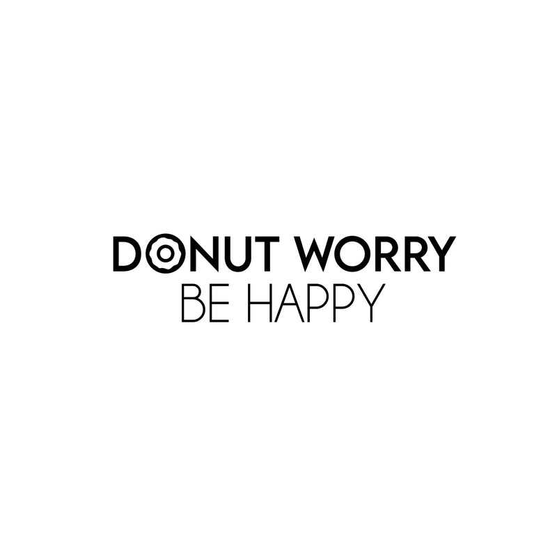 Vinyl Wall Art Decal - Donut Worry Be Happy - 6.5" x 25" - Trendy Funny Sarcastic Food Joke Quote Sticker For Kitchen Dining Room Restaurant Coffee Shop Office School Decor 1