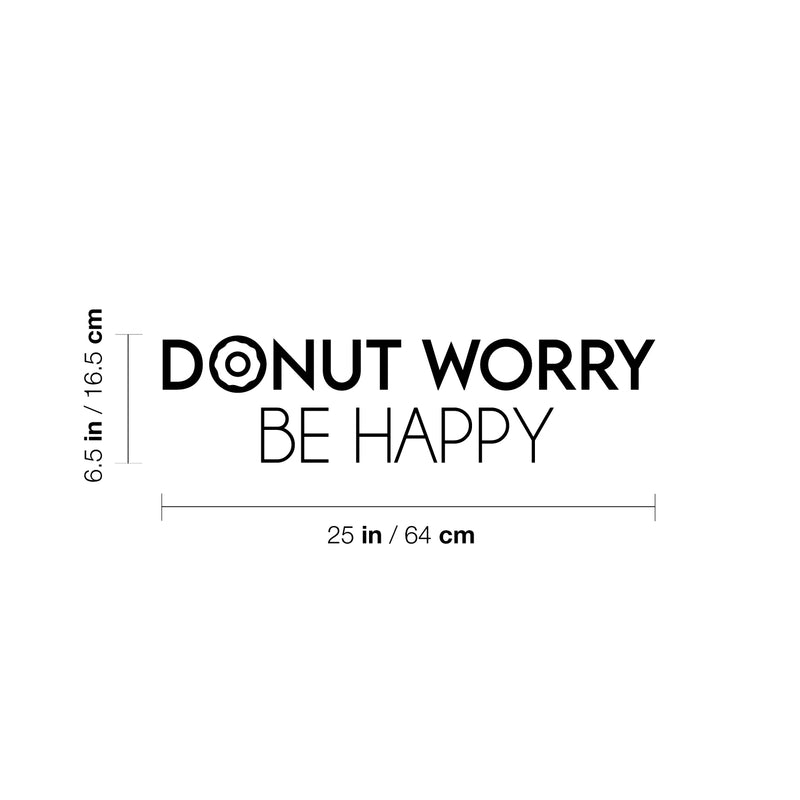 Vinyl Wall Art Decal - Donut Worry Be Happy - 6.5" x 25" - Trendy Funny Sarcastic Food Joke Quote Sticker For Kitchen Dining Room Restaurant Coffee Shop Office School Decor 4