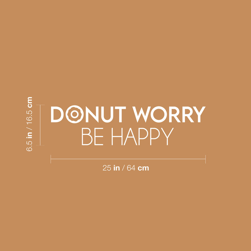 Vinyl Wall Art Decal - Donut Worry Be Happy - 6.5" x 25" - Trendy Funny Sarcastic Food Joke Quote Sticker For Kitchen Dining Room Restaurant Coffee Shop Office School Decor 4