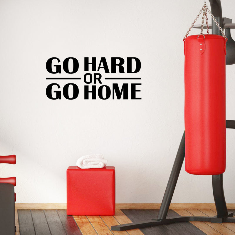 Vinyl Wall Art Decal - Go Hard Or Go Home - 12.5" x 28" - Trendy Motivating Positive Healthy Quote Sticker For Office Home Workout Room Yoga Dance Center Gym Fitness Lifestyle Decor 3