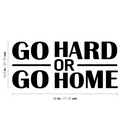 Vinyl Wall Art Decal - Go Hard Or Go Home - 12.5" x 28" - Trendy Motivating Positive Healthy Quote Sticker For Office Home Workout Room Yoga Dance Center Gym Fitness Lifestyle Decor 4