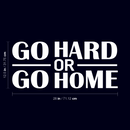 Vinyl Wall Art Decal - Go Hard Or Go Home - 12.5" x 28" - Trendy Motivating Positive Healthy Quote Sticker For Office Home Workout Room Yoga Dance Center Gym Fitness Lifestyle Decor 4