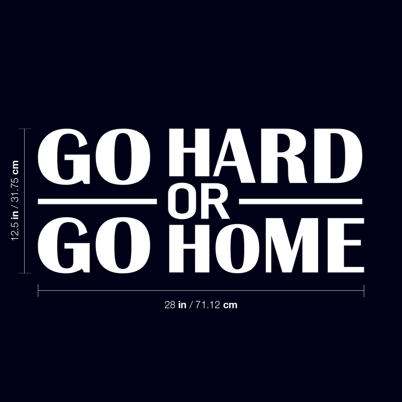 Vinyl Wall Art Decal - Go Hard Or Go Home - 12.5" x 28" - Trendy Motivating Positive Healthy Quote Sticker For Office Home Workout Room Yoga Dance Center Gym Fitness Lifestyle Decor 4