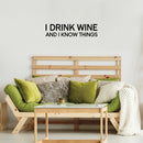 Vinyl Wall Art Decal - I Drink Wine And I Know Things - Trendy Sarcasm Adult Humor Quote Sticker For Home Kitchen Living Room Mini Bar Drink Dining Room Restaurant Decor 2