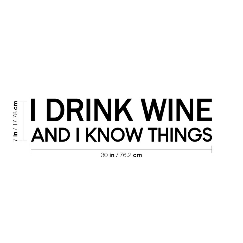 Vinyl Wall Art Decal - I Drink Wine And I Know Things - 7" x 30" - Trendy Sarcasm Adult Humor Quote Sticker For Home Kitchen Living Room Mini Bar Drink Dining Room Restaurant Decor 4