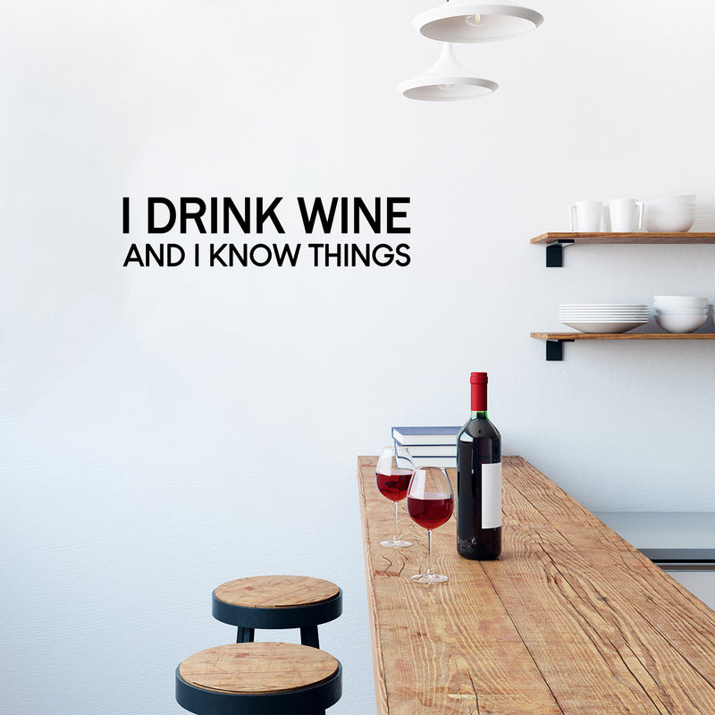 Vinyl Wall Art Decal - I Drink Wine And I Know Things - 7" x 30" - Trendy Sarcasm Adult Humor Quote Sticker For Home Kitchen Living Room Mini Bar Drink Dining Room Restaurant Decor 3